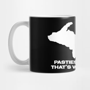 Pasties And Beer Thats Why Im Here Michigan Upper Peninsula Mug